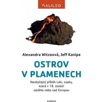 Ostrov v plamenech - Neobyčejný příběh Laki, sopky, která v 18. století zatáhla nebe nad E