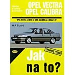 OPEL VECTRA A/CALIBRA 9/88 - 7/97 č. 11 -- Jak na to? - H. R. Etzold – Zbozi.Blesk.cz