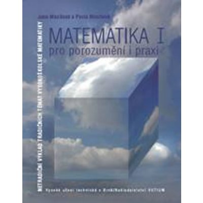 Matematika I pro porozumění i praxi – Hledejceny.cz