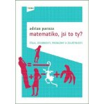 Matematiko, jsi to ty? - Čísla, osobnosti, problémy a zvláštnosti - Paenza Adrián – Hledejceny.cz