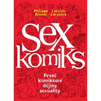 Sexkomiks: První komiksové dějiny sexuality - Laetitia Corynová, Philippe Brenot