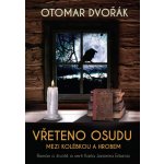 Vřeteno osudu: Mezi kolébkou a hrobem - Román o životě a smrti Karla Jaromíra Erbena - Otomar Dvořák – Zbozi.Blesk.cz