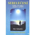 Sebeléčení - Příběh o síle záměru, imaginace a pohybu - Meir Schneider – Hledejceny.cz