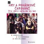 Kalábová Naděžda - Hry a pohádkové čarování -- Pro děti od 6 do 11 let – Hledejceny.cz