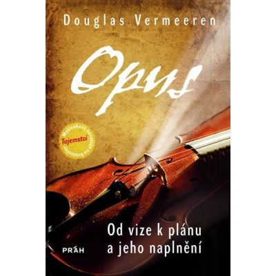 Opus -- Od vize k plánu a jeho naplnění - Douglas Vermeeren – Hledejceny.cz