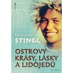 Ostrovy Krásy Lásky A Lidojedů Díl Druhý Stingl Miloslav – Hledejceny.cz