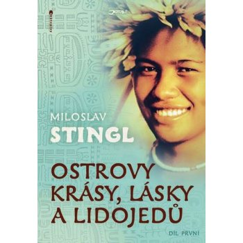 Ostrovy Krásy Lásky A Lidojedů Díl Druhý Stingl Miloslav