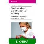 Ošetřovatelství pro zdravotnické asistenty III - Slezáková Lenka, kolektiv – Zboží Mobilmania