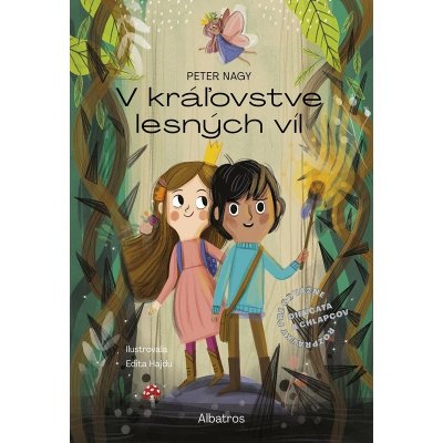 V Kráľovstve lesných víl - Peter Nagy, Edita Hajdu ilustrátor – Hledejceny.cz