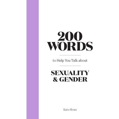 200 Words to Help you Talk about Sexuality & Gender - Kate Sloan – Hledejceny.cz