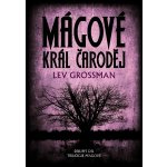 Mágové: král čaroděj - Lev Grossman – Hledejceny.cz