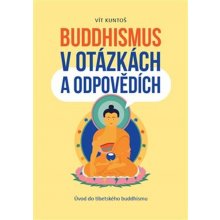 Buddhismus v otázkách a odpovědích - Vít Kuntoš