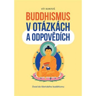 Buddhismus v otázkách a odpovědích - Vít Kuntoš