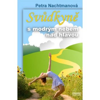 Svůdkyně s modrým nebem nad hlavou - Petra Nachtmanová