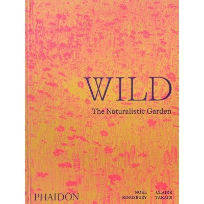 Wild: The Naturalistic Garden