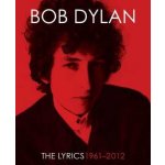 The Lyrics: Since 1962 Bob Dylan, Lisa Nemrow, Julie Nemrow, Christopher Ricks – Sleviste.cz