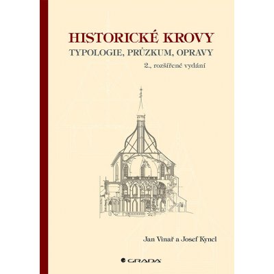 Historické krovy - Jan Vinař, Josef Kyncl – Hledejceny.cz