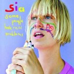 Sia - Some People Have Real Problems CD – Hledejceny.cz