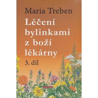 Treben Maria: Léčení bylinkami z boží lékárny 3. díl