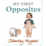 My First Opposites - Shirley Hughes – Hledejceny.cz