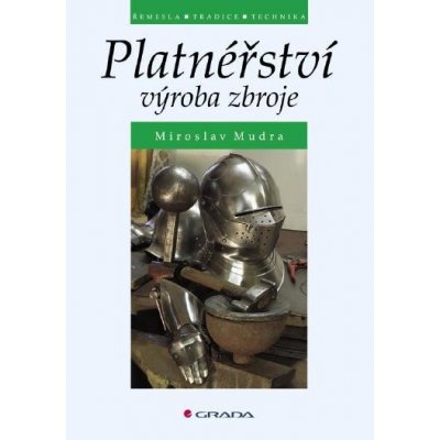 Mudra Miroslav - Platnéřství -- Výroba zbroje – Hledejceny.cz