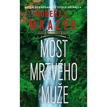 Most mrtvého muže - Mrazek Robert J.