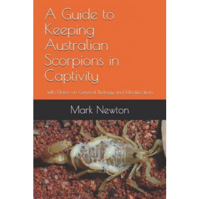 A Guide to Keeping Australian Scorpions in Captivity: With Notes on General Biology and Identification – Sleviste.cz