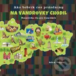 Ako bobrík cez prázdniny na vandrovky chodil – Hledejceny.cz