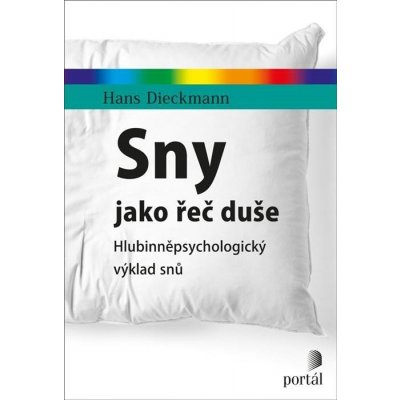 Sny jako řeč duše - Hlubinněpsychologický výklad snů - Hans Dieckmann