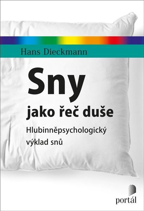 Sny jako řeč duše - Hlubinněpsychologický výklad snů - Hans Dieckmann