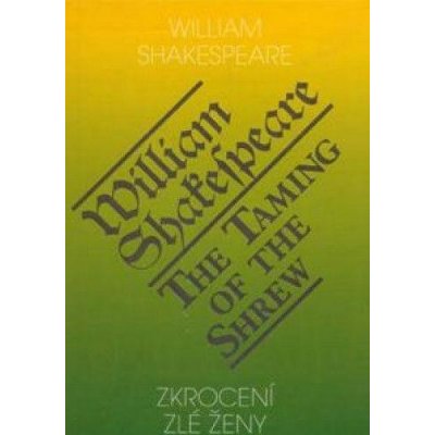 Zkrocení zlé ženy / The Taming of the Shrew - Shakespeare William – Hledejceny.cz