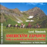 Americkým Západem Pěšky a na koních od Mexika do Kanady Šimánek Leoš – Hledejceny.cz