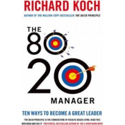 The 80/20 Manager - Richard Koch – Zbozi.Blesk.cz