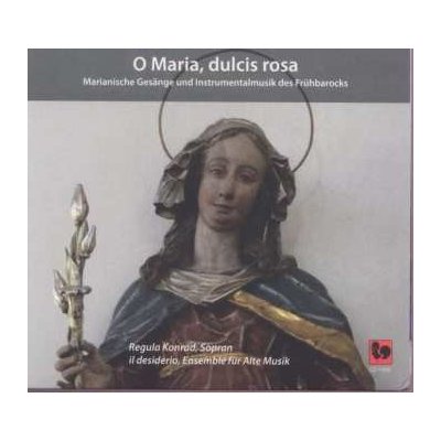 Regula Konrad - O Maria, Dulcis Rosa CD