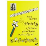 Hrátky s flétnou, písničkami a pastelkami - Iveta Hlavatá – Hledejceny.cz