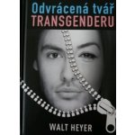 Odvrácená tvář transgenderu - Heyer Walt – Hledejceny.cz