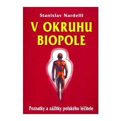 V okruhu biopole - Stanislav Nardelli – Hledejceny.cz