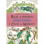Báje a pověsti z Čech a Moravy - Jižní Čechy – Hledejceny.cz