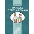 Hanácke těžko a pomalo