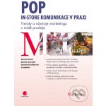 POP - In-store komunikace v praxi - Boček Martin, Jesenský Daniel, Krofiánová Daniela – Hledejceny.cz
