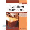 Truhlářské konstrukce, spoje, povrchové úpravy dřeva, konstrukce