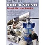 VŮLE A ŠTĚSTÍ LETECKÉHO MECHANIKA - Žemlička Josef – Hledejceny.cz