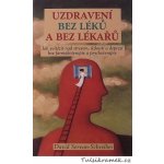 Uzdravení bez léků a bez lékařů - David Servan-Schreiber – Hledejceny.cz