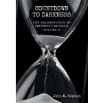 Countdown to Darkness: The Assassination of President Kennedy Volume II - John M. Newman – Hledejceny.cz