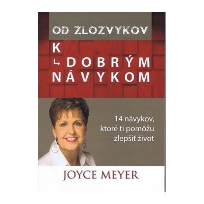 Od zlozvykov k dobrým návykom - Joyce Meyer