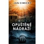 Opuštěné nádraží - Jan Cimický – Hledejceny.cz