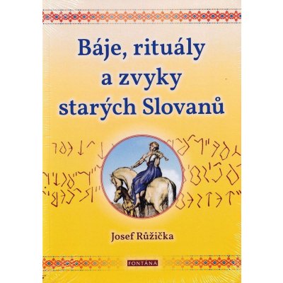 Báje, rituály a zvyky starých Slovanů - Josef Růžička – Zboží Mobilmania