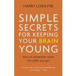 Simple Secrets for Keeping Your Brain Young - How to remember more the older you get Lorayne HarryPaperback – Hledejceny.cz