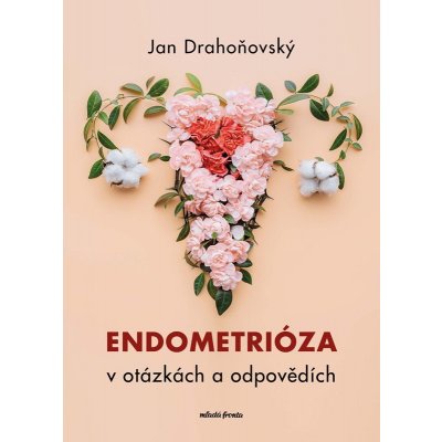 Endometrióza v otázkách a odpovědích - Jan Drahoňovský – Zboží Mobilmania