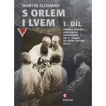 Flosman Martin - S orlem i lvem I. -- Příběhy českých vojenských duchovních od 17. století do první světové války – Hledejceny.cz
